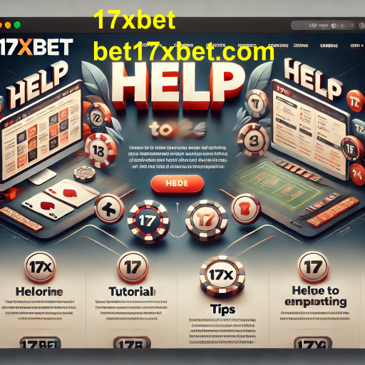 Explorando a Categoria 'Ajuda' do 17xbet: Dicas e Suporte para Jogadores