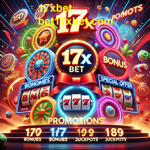 Descubra as Melhores Promoções da 17xbet para Maximizar Seus Ganhos